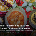 The 15 Best Dining Spots for Center City Restaurant Week